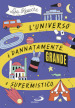 L universo è dannatamente grande e supermistico