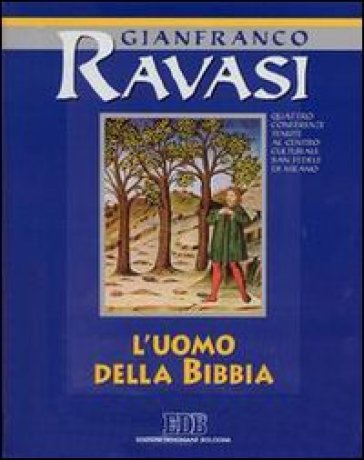 L'uomo della Bibbia. Ciclo di conferenze (Milano, Centro culturale S. Fedele). Audiolibro. Con quattro audiocassette - Gianfranco Ravasi