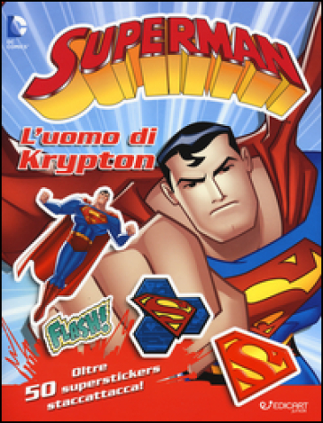 L'uomo di Krypton. Superman. Con adesivi