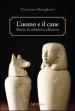 L uomo e il cane: storia di un antica alleanza