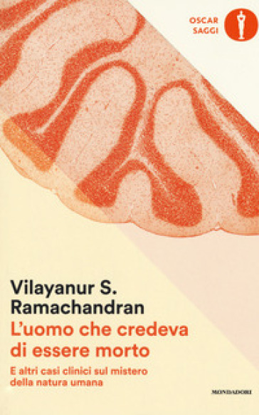L'uomo che credeva di essere morto e altri casi clinici sul mistero della natura umana - Vilayanur S. Ramachandran