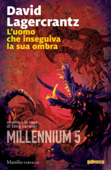 L'uomo che inseguiva la sua ombra. Millennium. 5. - David Lagercrantz