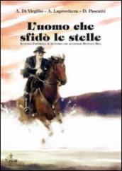 L uomo che sfidò le stelle. Augusto Imperiali, il buttero che sconfisse Buffalo Bill