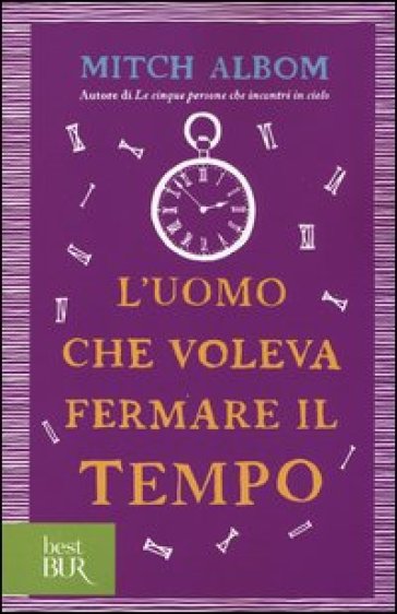 L'uomo che voleva fermare il tempo - Mitch Albom