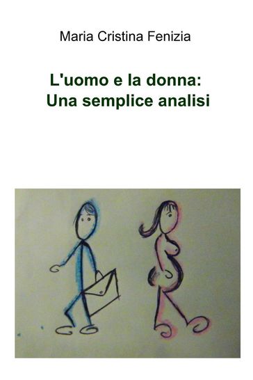 L'uomo e la donna: Una semplice analisi - Maria Cristina Fenizia
