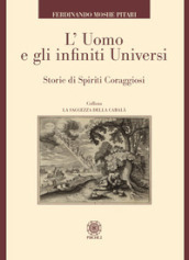 L uomo e gli infiniti universi. Storie di spiriti coraggiosi