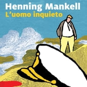 L uomo inquieto - 10. Il commissario Kurt Wallander