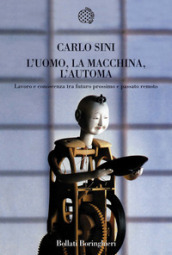 L uomo, la macchina, l automa. Lavoro e conoscenza tra futuro prossimo e passato remoto