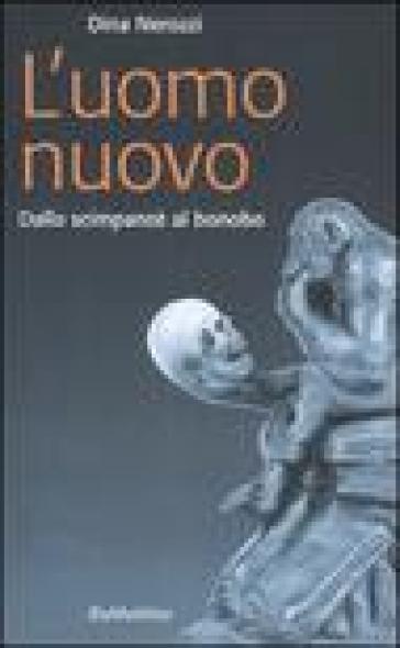 L'uomo nuovo. Dallo scimpanzè al bonobo - Dina Nerozzi