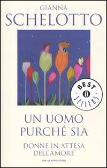 Un uomo purché sia. Donne in attesa dell'amore - Gianna Schelotto