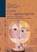 L uomo e la rappresentazione. Fondazioni antropologiche della rappresentazione mediale e dal vivo