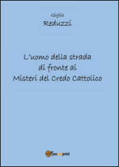 L uomo della strada di fronte ai misteri del credo cattolico