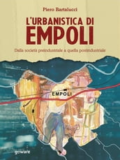 L urbanistica di Empoli. Dalla società preindustriale e quella postindustriale