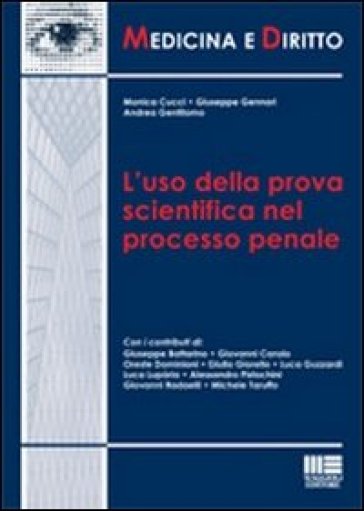 L'uso della prova scientifica nel processo penale - Andrea Gentilomo - Giuseppe Gennari - Monica Cucci