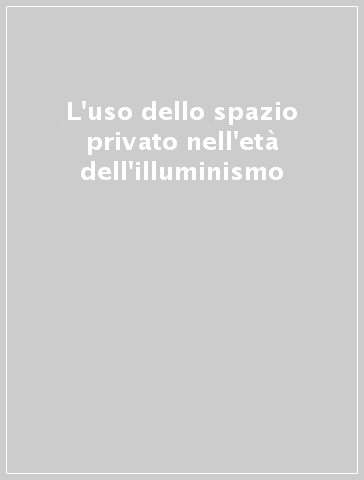 L'uso dello spazio privato nell'età dell'illuminismo