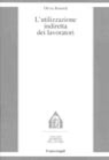 L'utilizzazione indiretta dei lavoratori - Olivia Bonardi