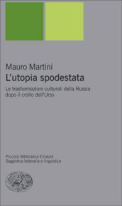 L utopia spodestata. Le trasformazioni culturali della Russia dopo il crollo dell URSS