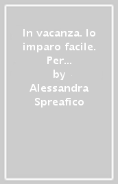 In vacanza. Io imparo facile. Per la Scuola elementare. Vol. 1