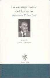 La vacanza morale del fascismo. Intorno a Primo Levi