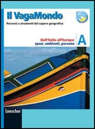 Il vagabondo. Percorsi e strumenti del sapere geografico. Edizione E-piuma. Dall'Italia all'Europa: spazi, ambienti, persone. Per le Scuole superiori