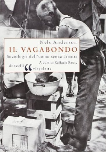 Il vagabondo. Sociologia dell'uomo senza dimora - Nels Anderson