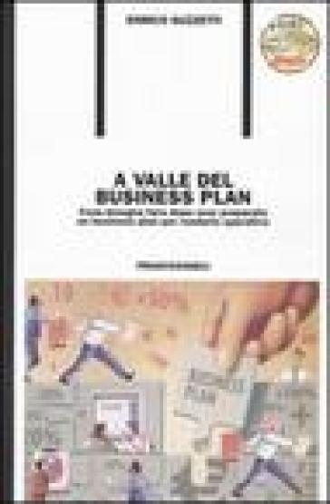 A valle del business plan. Cosa bisogna fare dopo aver preparato un business plan per renderlo operativo. Con CD-ROM - Enrico Guzzetti