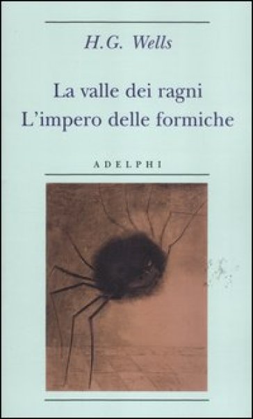 La valle dei ragni-L'impero delle formiche - Herbert George Wells