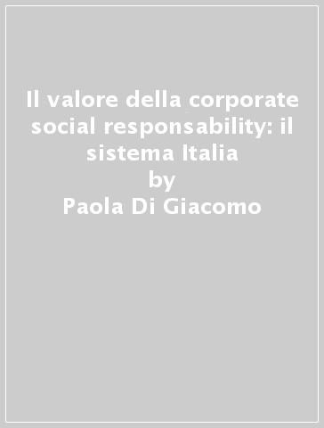Il valore della corporate social responsability: il sistema Italia - Paola Di Giacomo