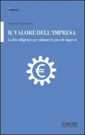 Il valore dell impresa. La due diligence per valutare le piccole imprese