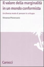 Il valore della marginalità in un mondo conformista. Un diverso modo di pensare lo sviluppo