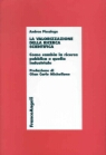 La valorizzazione della ricerca scientifica. Come cambia la ricerca pubblica e quella industriale - Andrea Piccaluga