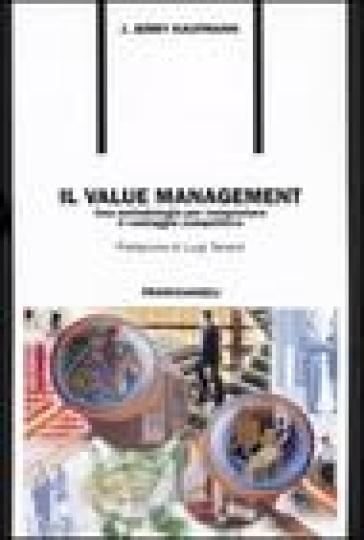 Il value management. Una metodologia per conquistare il vantaggio competitivo - J. Jerry Kaufmann - Jerry J. Kaufman