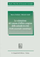 La valutazione del canone d affitto congruo delle aziende in crisi. Profili concettuali e metodologici