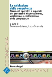 La valutazione delle competenze. Strumenti operativi a supporto dei processi di riconoscimento, validazione e certificazione delle competenze