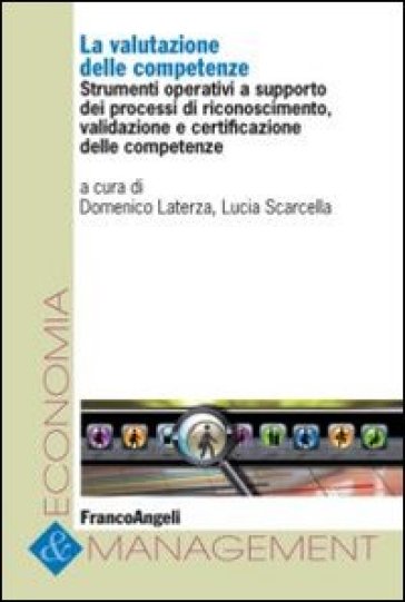 La valutazione delle competenze. Strumenti operativi a supporto dei processi di riconoscimento, validazione e certificazione delle competenze