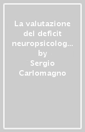 La valutazione del deficit neuropsicologico nell adulto cerebroleso