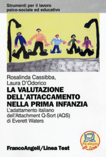 La valutazione dell'attaccamento nella prima infanzia. L'adattamento italiano dell'Attachment Q-Sort (AQS) di Everett Waters - Rosalinda Cassibba - Laura D
