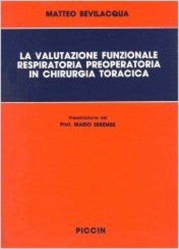 La valutazione funzionale respiratoria preoperatoria in chirurgia toracica - Matteo Bevilacqua - Maria Grazia Bevilacqua