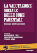 La valutazione sociale delle cure parentali. Manuale per l operatore