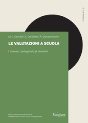 Le valutazioni a scuola. I processi, i protagonisti, gli strumenti