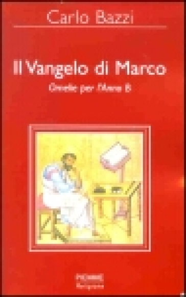 Il vangelo di Marco. Omelie per l'anno B - Carlo Bazzi