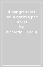 Il vangelo una bella notizia per la vita