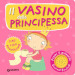 Il vasino della principessa. Premi il pulsante. Evviva! Evviva! Ediz. a colori