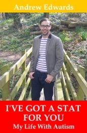 I ve Got a Stat For You: My Life With Autism