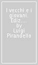 I vecchi e i giovani. Ediz. a caratteri diamante e stampa microscopica