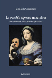 La vecchia signora narcisista. Il parlamento della Prima Repubblica