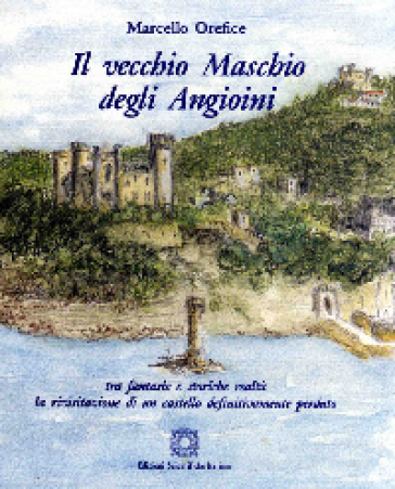 Il vecchio maschio degli Angioini - Marcello Orefice