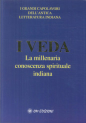 I veda. La millenaria conoscenza spirituale indiana