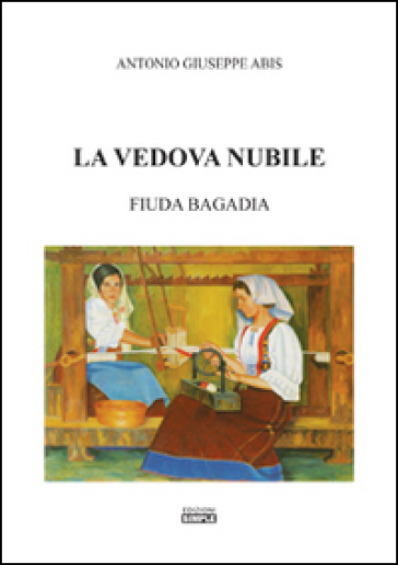 La vedova nubile. Fiuda Bagaida - Antonio G. Abis