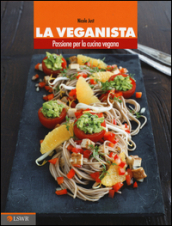 La veganista. Passione per la cucina vegana